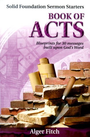 Image for Book of Acts: Blueprints for 30 Messages Built Upon God's Word (Solid Foundation Sermon Starters)