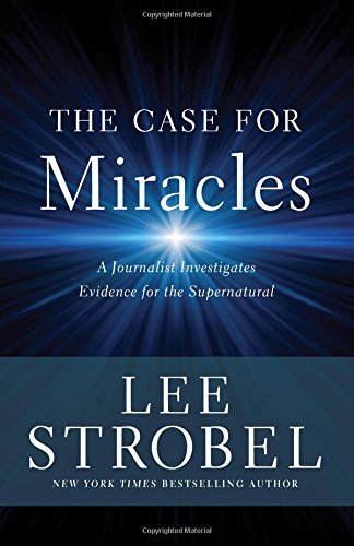 Image for The Case for Miracles: A Journalist Investigates Evidence for the Supernatural