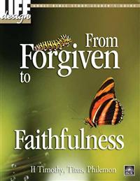 Image for 0001 From Forgiven to Faithfulness: 2 Timothy, Titus, Philemon Adult Leader's Guide